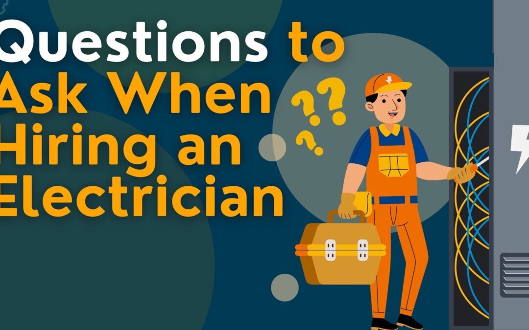 What Questions Should You Ask When Hiring An Electrician?